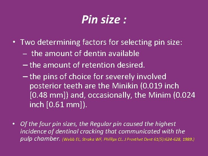 Pin size : • Two determining factors for selecting pin size: – the amount