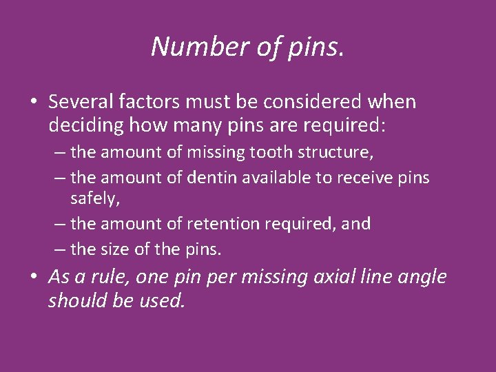 Number of pins. • Several factors must be considered when deciding how many pins