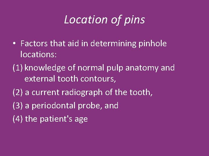 Location of pins • Factors that aid in determining pinhole locations: (1) knowledge of