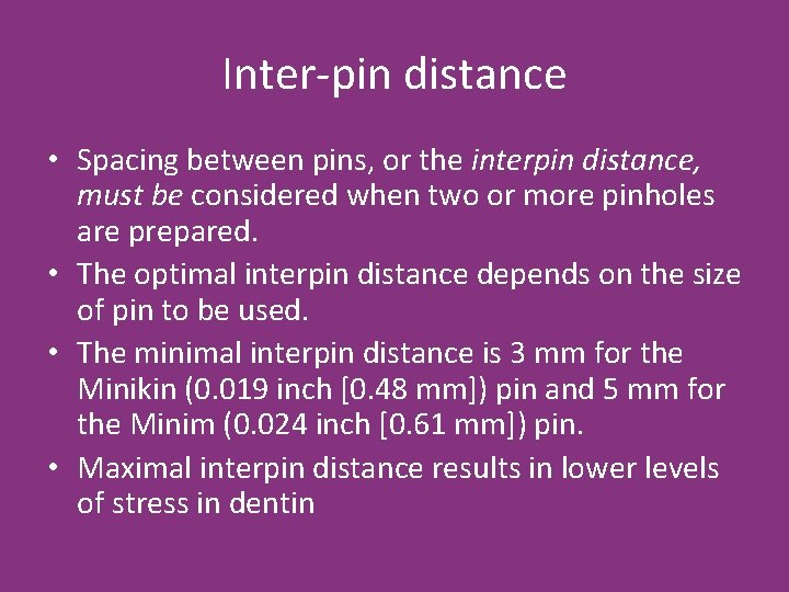Inter-pin distance • Spacing between pins, or the interpin distance, must be considered when