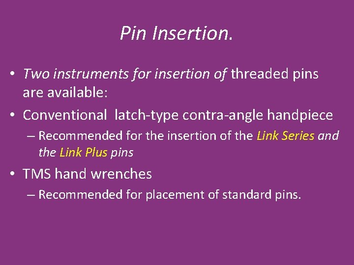 Pin Insertion. • Two instruments for insertion of threaded pins are available: • Conventional