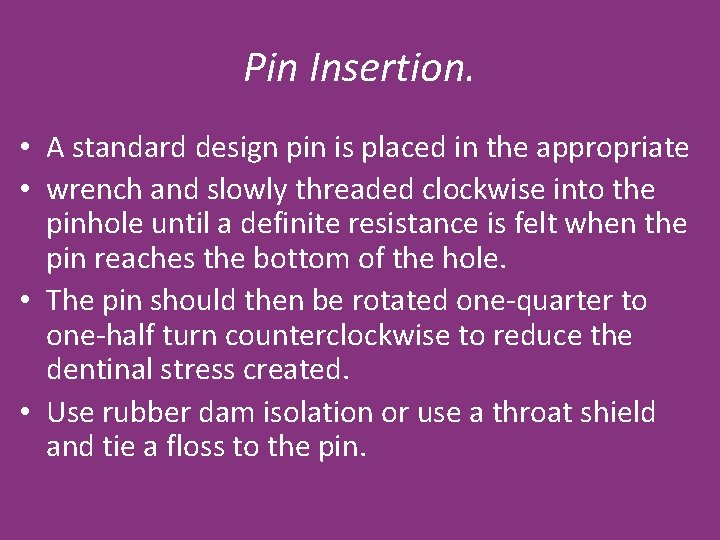 Pin Insertion. • A standard design pin is placed in the appropriate • wrench