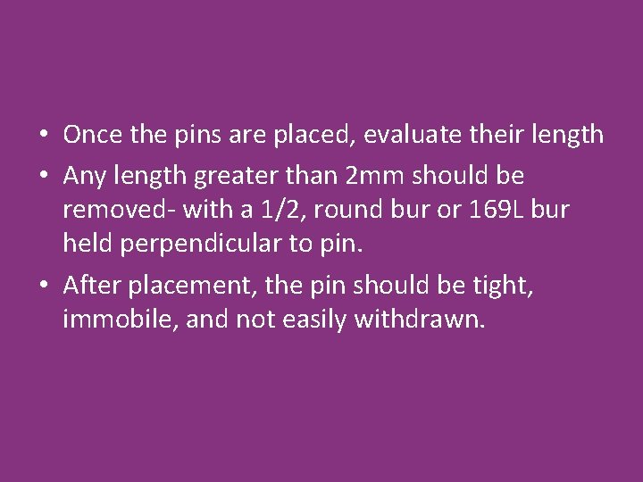  • Once the pins are placed, evaluate their length • Any length greater