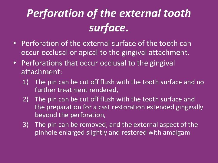 Perforation of the external tooth surface. • Perforation of the external surface of the