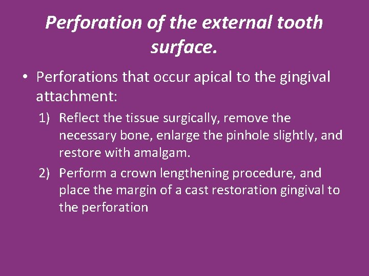 Perforation of the external tooth surface. • Perforations that occur apical to the gingival