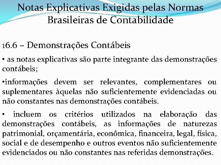 Notas Explicativas Exigidas pelas Normas Brasileiras de Contabilidade 16. 6 – Demonstrações Contábeis •