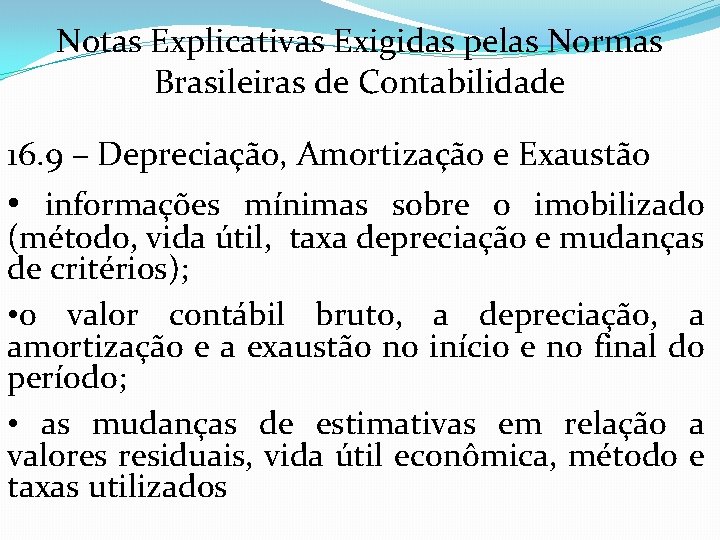 Notas Explicativas Exigidas pelas Normas Brasileiras de Contabilidade 16. 9 – Depreciação, Amortização e