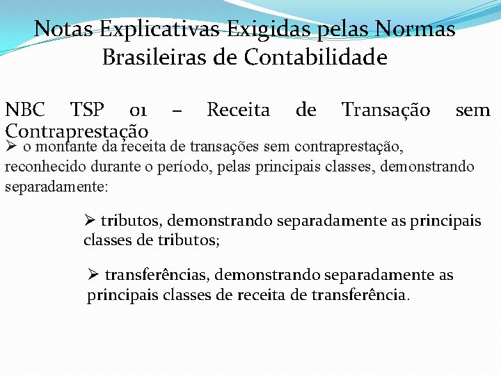 Notas Explicativas Exigidas pelas Normas Brasileiras de Contabilidade NBC TSP 01 Contraprestação – Receita
