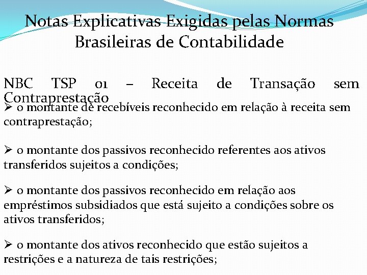 Notas Explicativas Exigidas pelas Normas Brasileiras de Contabilidade NBC TSP 01 Contraprestação – Receita