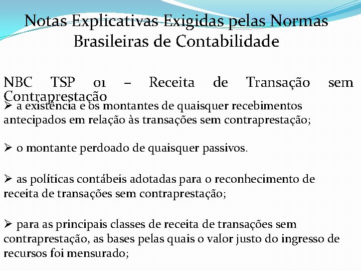 Notas Explicativas Exigidas pelas Normas Brasileiras de Contabilidade NBC TSP 01 Contraprestação – Receita
