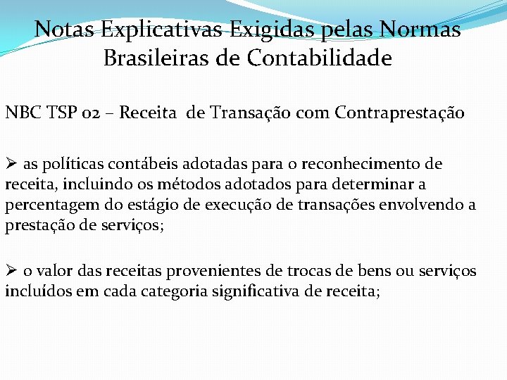 Notas Explicativas Exigidas pelas Normas Brasileiras de Contabilidade NBC TSP 02 – Receita de