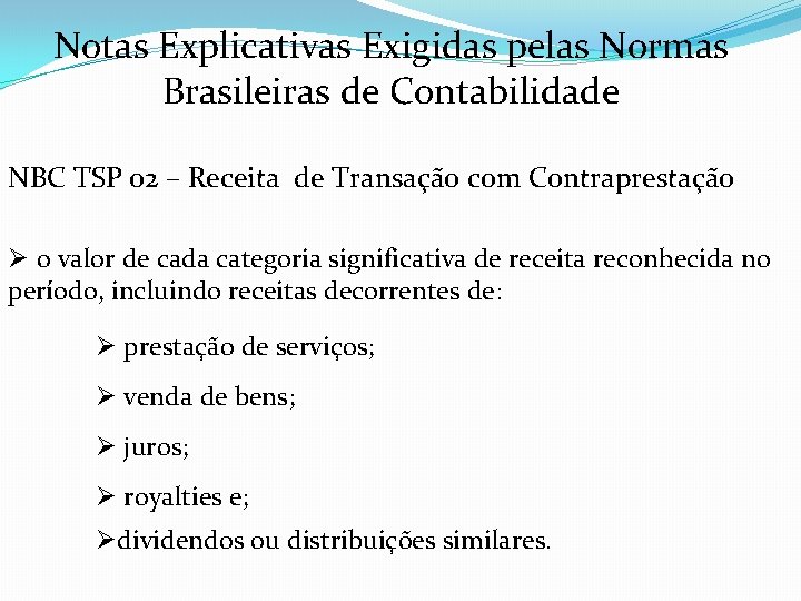 Notas Explicativas Exigidas pelas Normas Brasileiras de Contabilidade NBC TSP 02 – Receita de