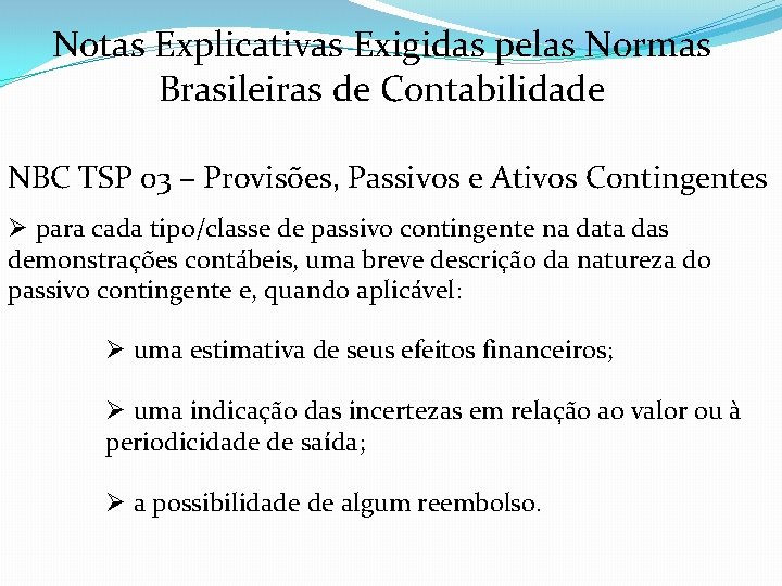 Notas Explicativas Exigidas pelas Normas Brasileiras de Contabilidade NBC TSP 03 – Provisões, Passivos