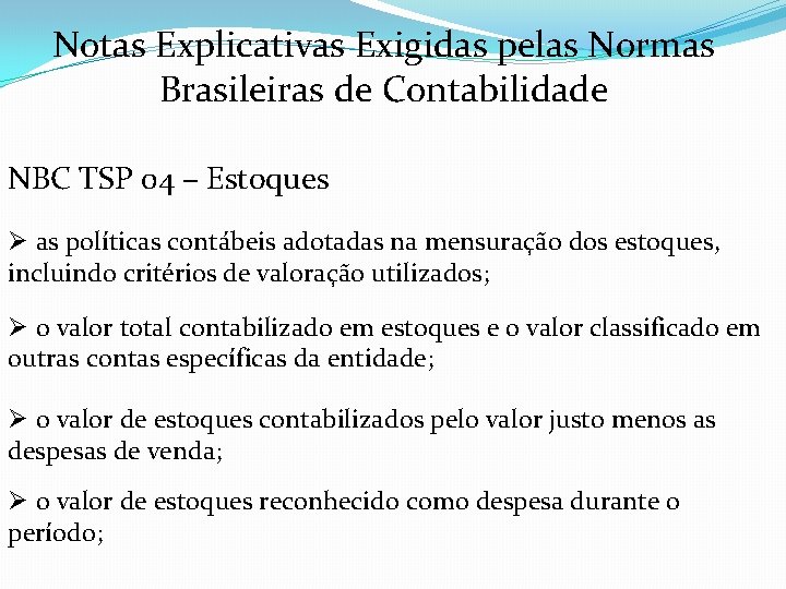 Notas Explicativas Exigidas pelas Normas Brasileiras de Contabilidade NBC TSP 04 – Estoques Ø