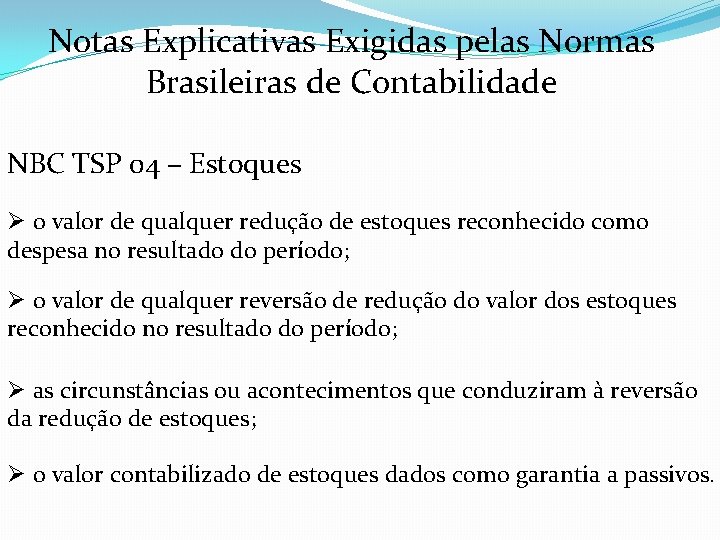 Notas Explicativas Exigidas pelas Normas Brasileiras de Contabilidade NBC TSP 04 – Estoques Ø