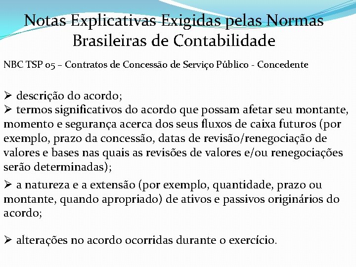 Notas Explicativas Exigidas pelas Normas Brasileiras de Contabilidade NBC TSP 05 – Contratos de