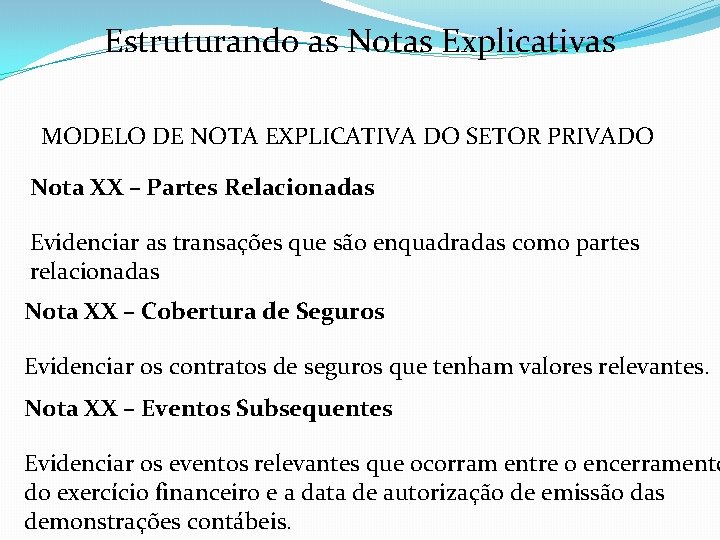 Estruturando as Notas Explicativas MODELO DE NOTA EXPLICATIVA DO SETOR PRIVADO Nota XX –