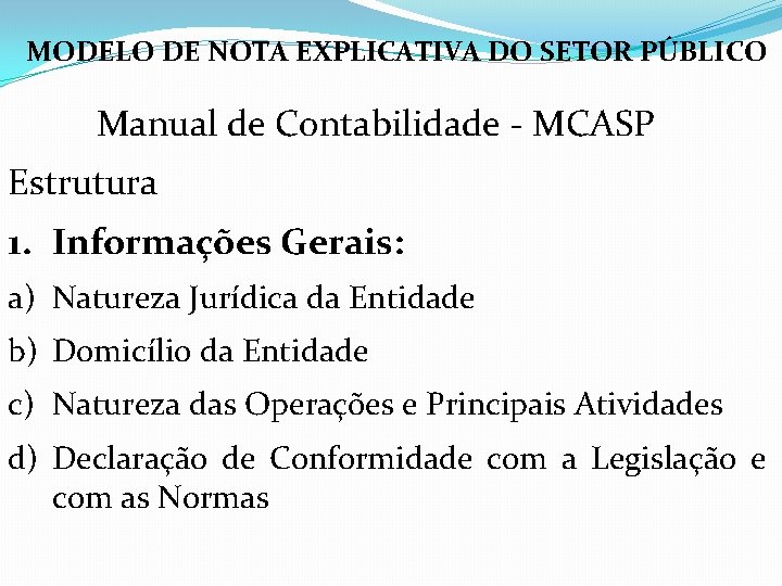 MODELO DE NOTA EXPLICATIVA DO SETOR PÚBLICO Manual de Contabilidade - MCASP Estrutura 1.