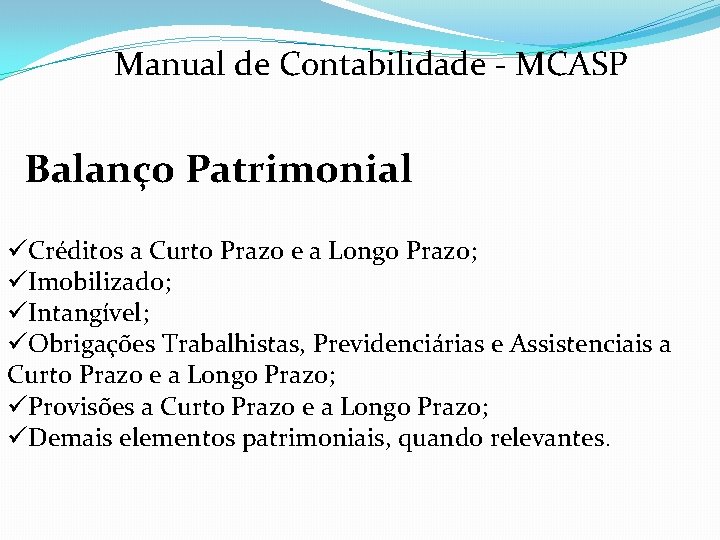 Manual de Contabilidade - MCASP Balanço Patrimonial üCréditos a Curto Prazo e a Longo