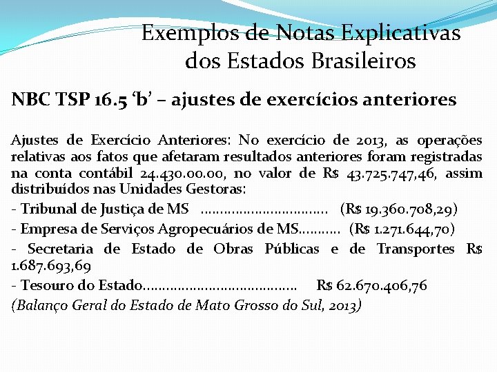 Exemplos de Notas Explicativas dos Estados Brasileiros NBC TSP 16. 5 ‘b’ – ajustes