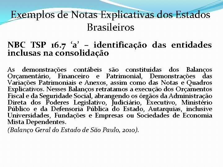 Exemplos de Notas Explicativas dos Estados Brasileiros NBC TSP 16. 7 ‘a’ – identificação