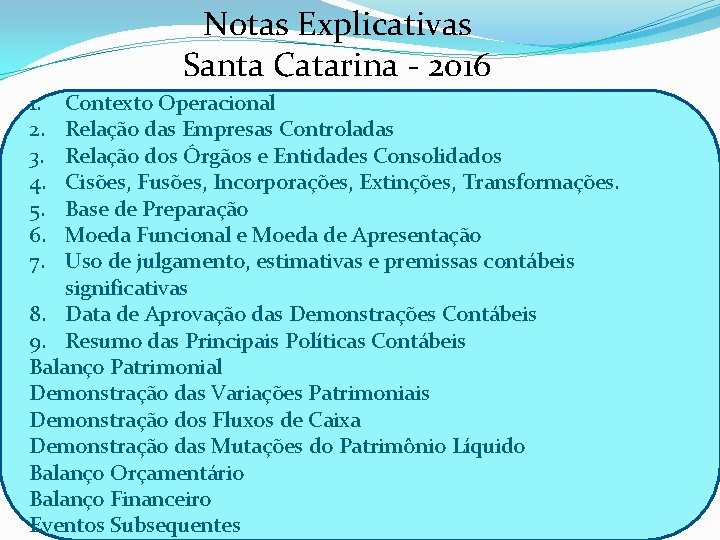 Notas Explicativas Santa Catarina - 2016 1. 2. 3. 4. 5. 6. 7. Contexto