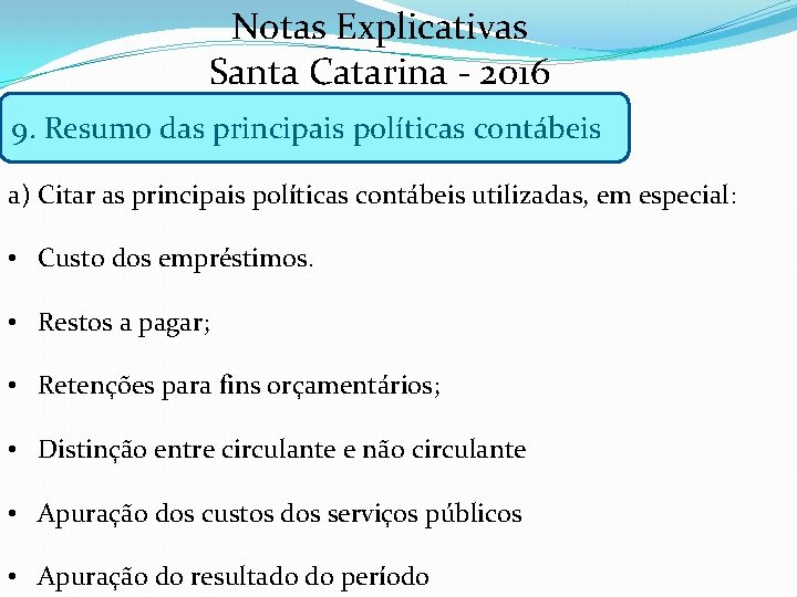 Notas Explicativas Santa Catarina - 2016 9. Resumo das principais políticas contábeis a) Citar