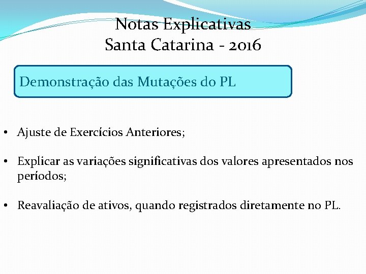 Notas Explicativas Santa Catarina - 2016 Demonstração das Mutações do PL • Ajuste de