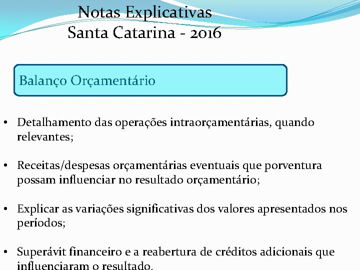 Notas Explicativas Santa Catarina - 2016 Balanço Orçamentário • Detalhamento das operações intraorçamentárias, quando