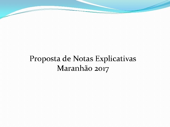 Proposta de Notas Explicativas Maranhão 2017 