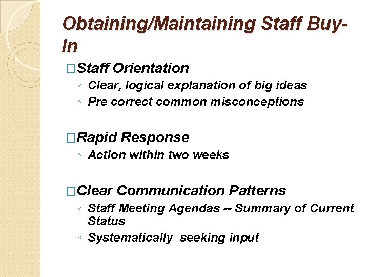 Obtaining/Maintaining Staff Buy. In �Staff Orientation ◦ Clear, logical explanation of big ideas ◦