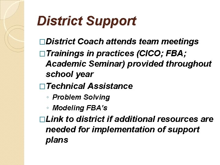 District Support �District Coach attends team meetings �Trainings in practices (CICO; FBA; Academic Seminar)