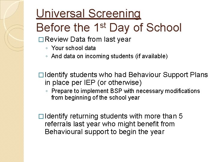 Universal Screening Before the 1 st Day of School � Review Data from last
