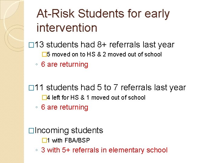 At-Risk Students for early intervention � 13 students had 8+ referrals last year �