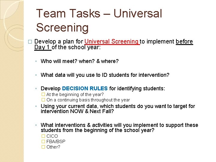 Team Tasks – Universal Screening � Develop a plan for Universal Screening to implement