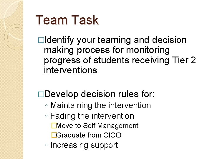 Team Task �Identify your teaming and decision making process for monitoring progress of students