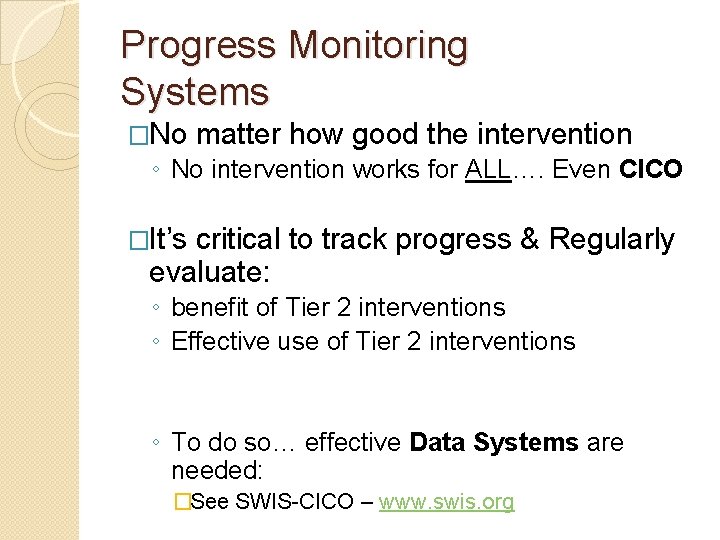 Progress Monitoring Systems �No matter how good the intervention ◦ No intervention works for