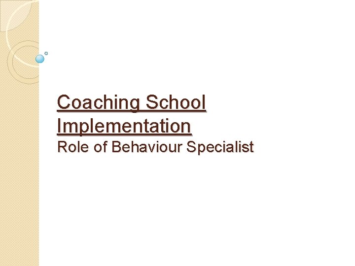 Coaching School Implementation Role of Behaviour Specialist 