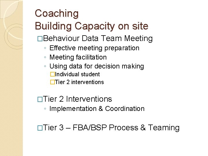 Coaching Building Capacity on site �Behaviour Data Team Meeting ◦ Effective meeting preparation ◦