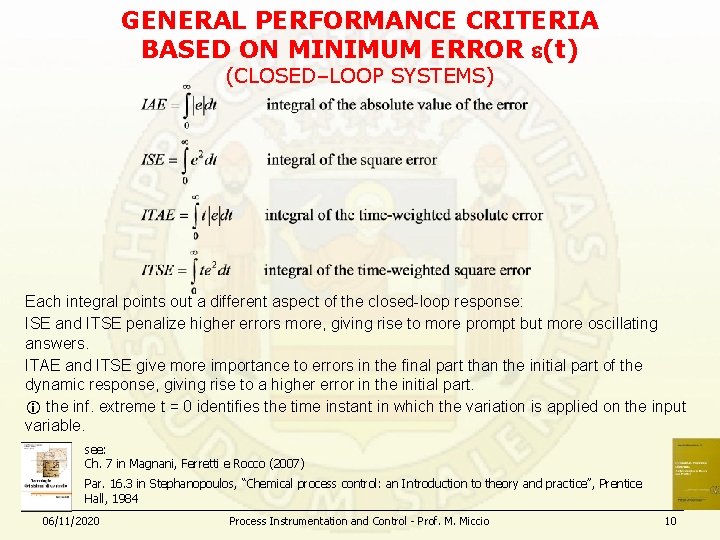 GENERAL PERFORMANCE CRITERIA BASED ON MINIMUM ERROR e(t) (CLOSED–LOOP SYSTEMS) Each integral points out