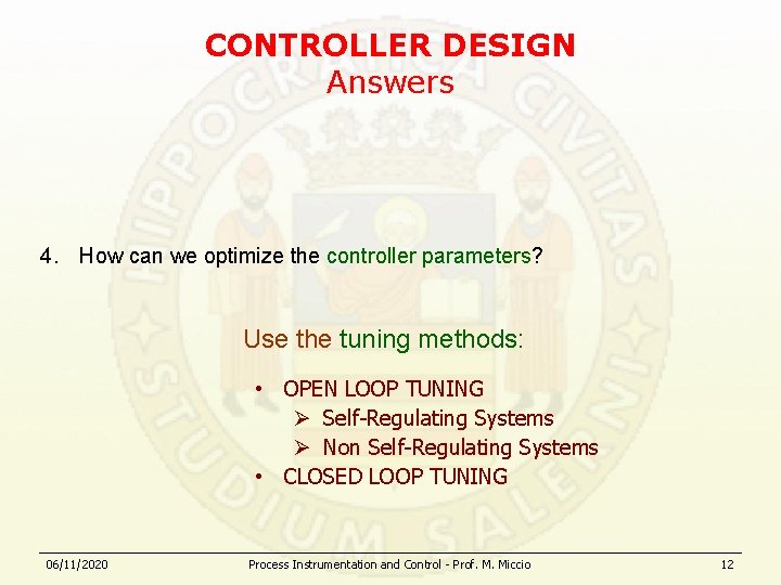 CONTROLLER DESIGN Answers 4. How can we optimize the controller parameters? Use the tuning