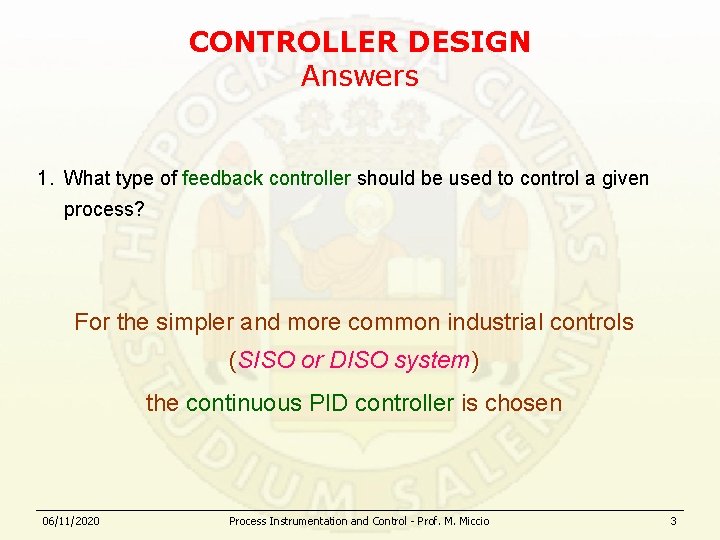 CONTROLLER DESIGN Answers 1. What type of feedback controller should be used to control