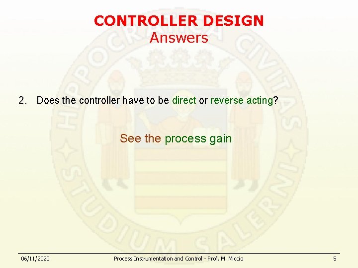 CONTROLLER DESIGN Answers 2. Does the controller have to be direct or reverse acting?