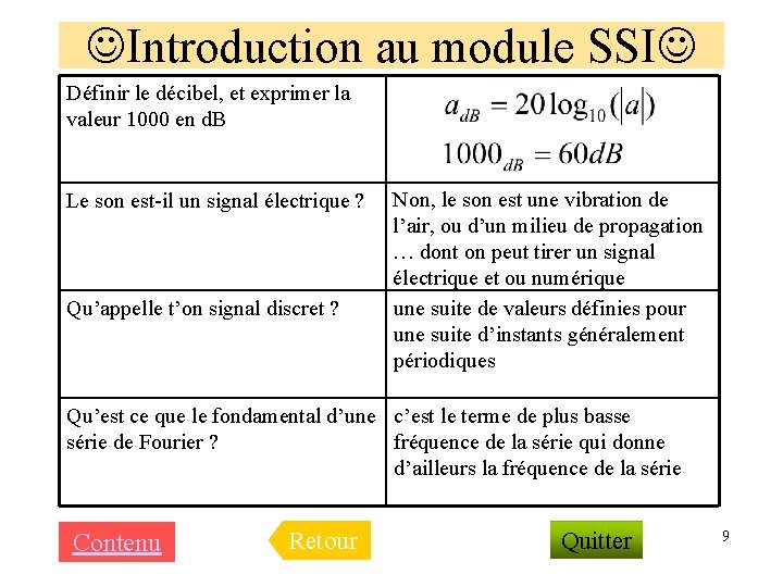  Introduction au module SSI Définir le décibel, et exprimer la valeur 1000 en