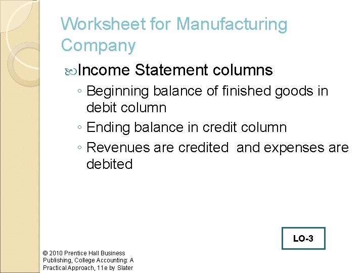 Worksheet for Manufacturing Company Income Statement columns ◦ Beginning balance of finished goods in