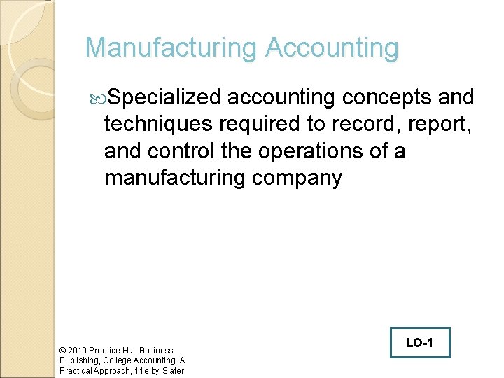 Manufacturing Accounting Specialized accounting concepts and techniques required to record, report, and control the