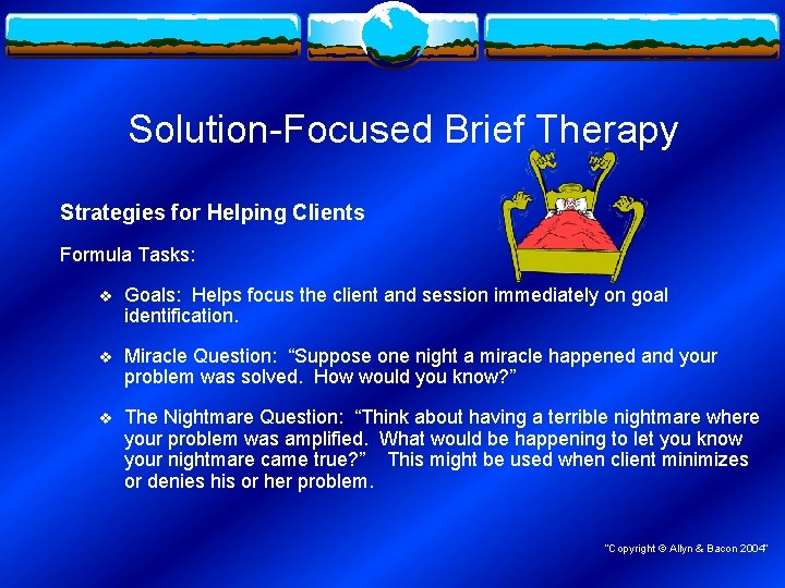 Solution-Focused Brief Therapy Strategies for Helping Clients Formula Tasks: v Goals: Helps focus the