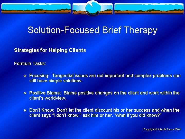 Solution-Focused Brief Therapy Strategies for Helping Clients Formula Tasks: v Focusing: Tangential issues are