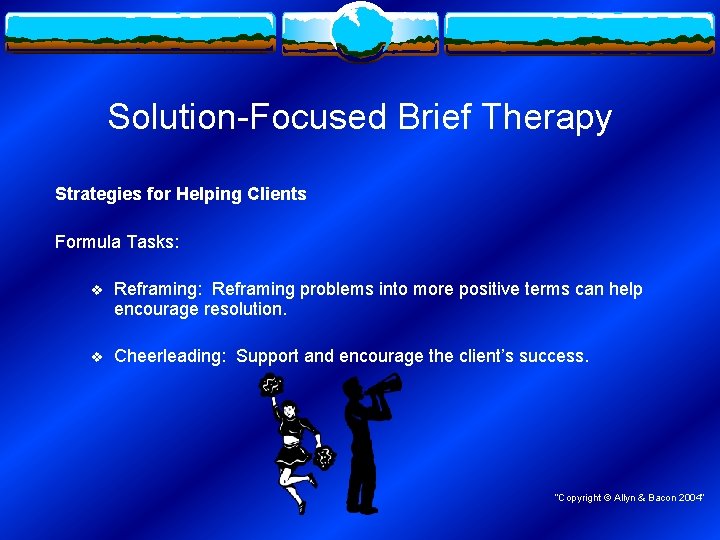 Solution-Focused Brief Therapy Strategies for Helping Clients Formula Tasks: v Reframing: Reframing problems into
