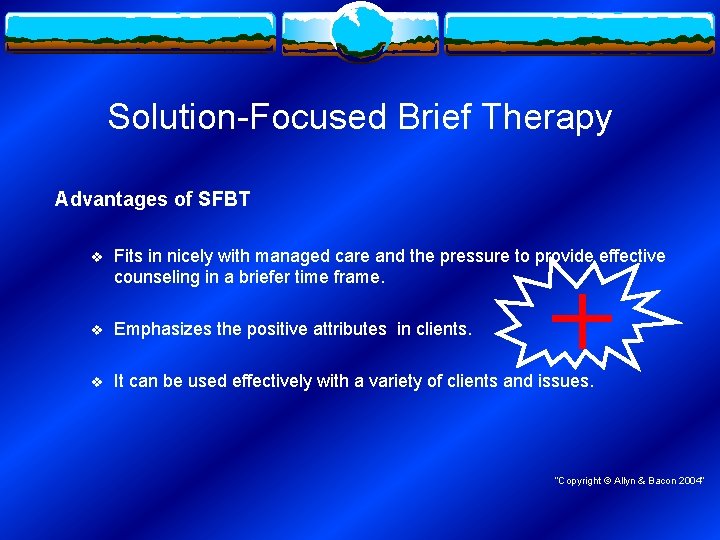 Solution-Focused Brief Therapy Advantages of SFBT v Fits in nicely with managed care and